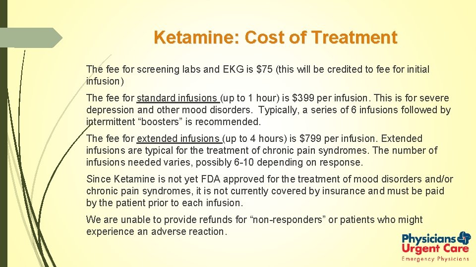 Ketamine: Cost of Treatment The fee for screening labs and EKG is $75 (this