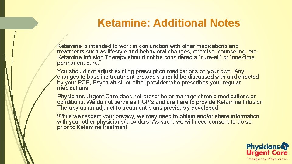 Ketamine: Additional Notes Ketamine is intended to work in conjunction with other medications and