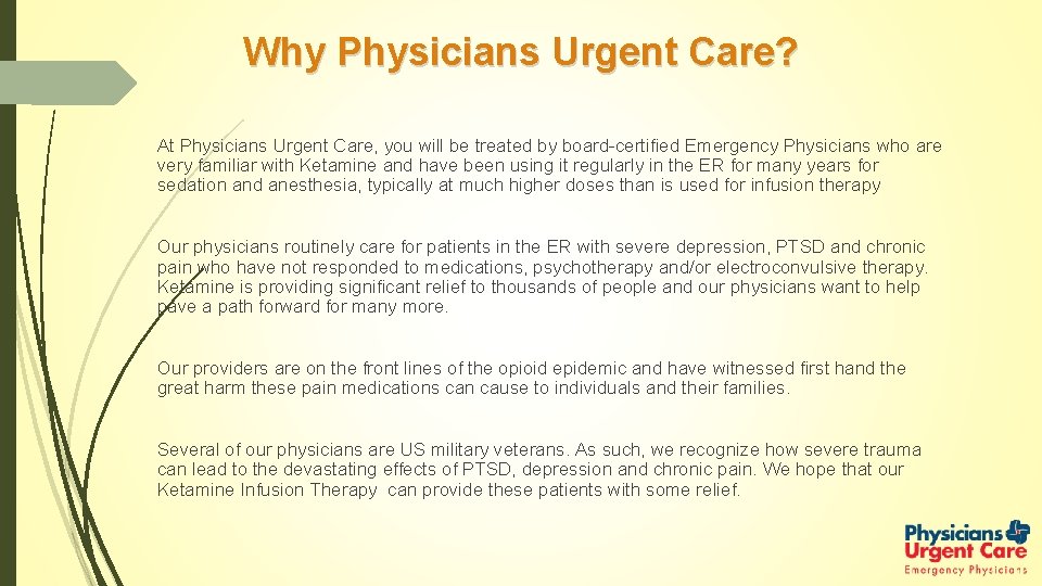 Why Physicians Urgent Care? At Physicians Urgent Care, you will be treated by board-certified