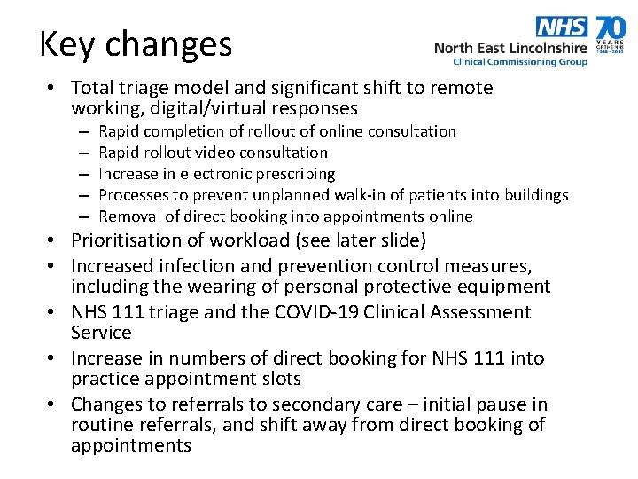 Key changes • Total triage model and significant shift to remote working, digital/virtual responses