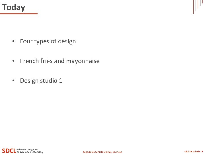 Today • Four types of design • French fries and mayonnaise • Design studio