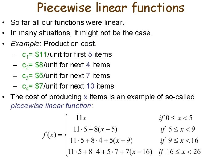 Piecewise linear functions • So far all our functions were linear. • In many