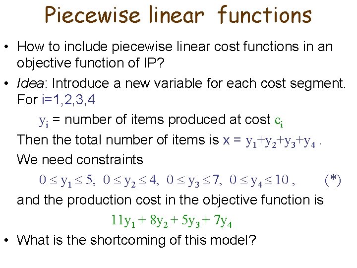 Piecewise linear functions • How to include piecewise linear cost functions in an objective