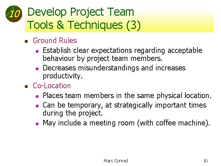 10 Develop Project Team Tools & Techniques (3) n n Ground Rules n Establish