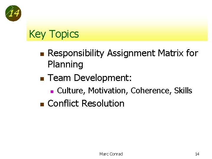 14 Key Topics n n Responsibility Assignment Matrix for Planning Team Development: n n