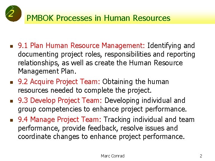 2 n n PMBOK Processes in Human Resources 9. 1 Plan Human Resource Management: