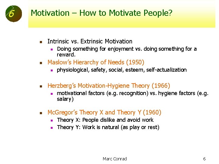 6 Motivation – How to Motivate People? n Intrinsic vs. Extrinsic Motivation n n