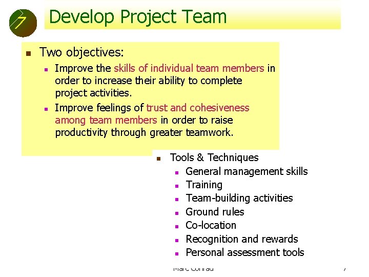 Develop Project Team 7 n Two objectives: n n Improve the skills of individual