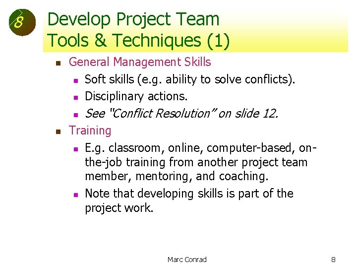 8 Develop Project Team Tools & Techniques (1) n General Management Skills n Soft