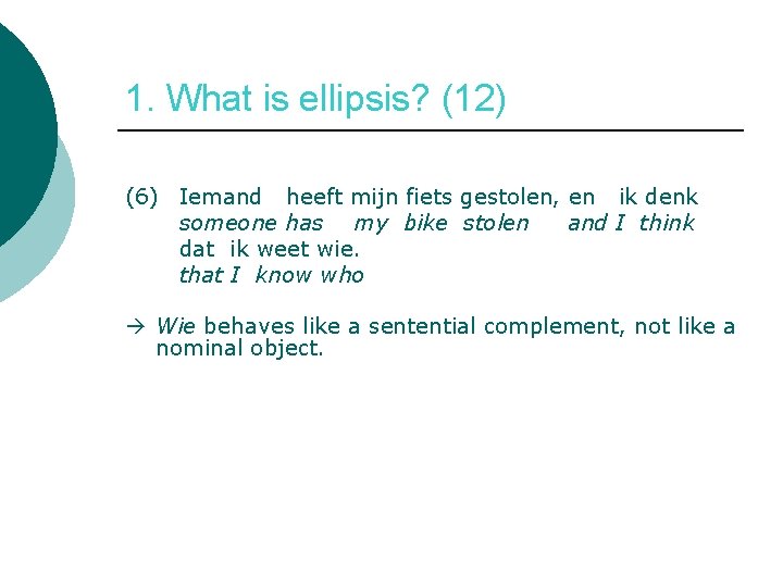 1. What is ellipsis? (12) (6) Iemand heeft mijn fiets gestolen, en ik denk