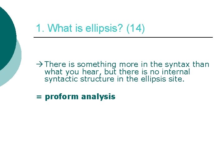 1. What is ellipsis? (14) There is something more in the syntax than what