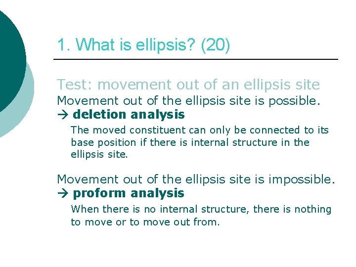 1. What is ellipsis? (20) Test: movement out of an ellipsis site Movement out