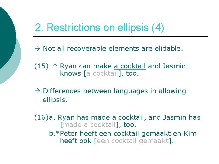 2. Restrictions on ellipsis (4) Not all recoverable elements are elidable. (15) * Ryan
