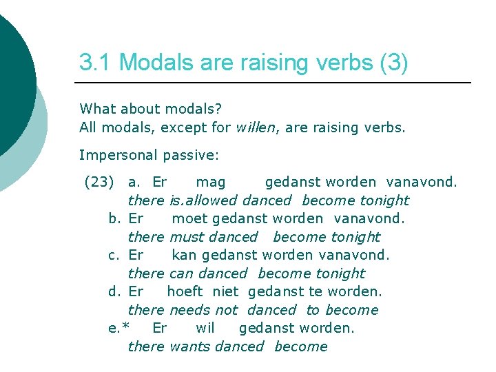 3. 1 Modals are raising verbs (3) What about modals? All modals, except for