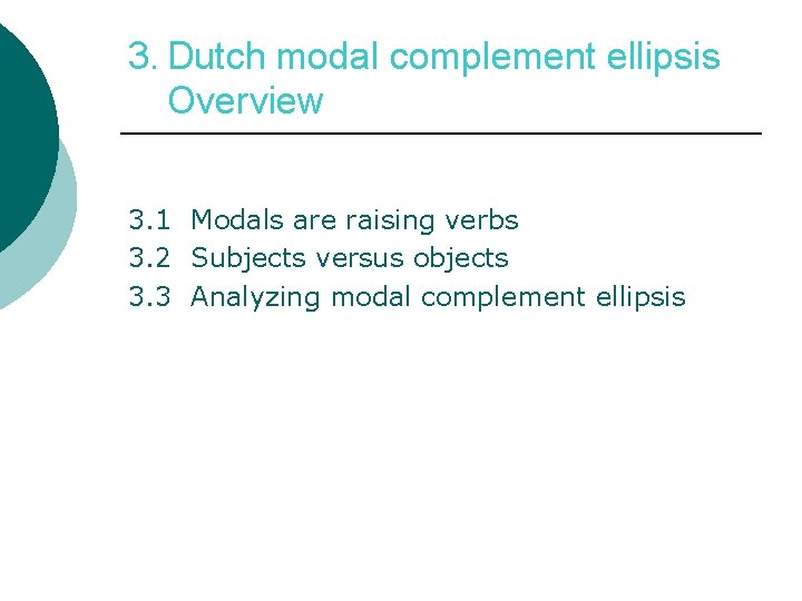 3. Dutch modal complement ellipsis Overview 3. 1 Modals are raising verbs 3. 2