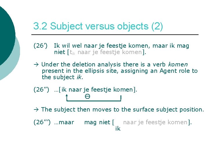 3. 2 Subject versus objects (2) (26’) Ik wil wel naar je feestje komen,