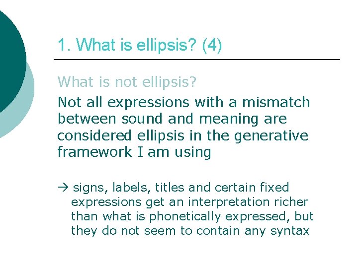 1. What is ellipsis? (4) What is not ellipsis? Not all expressions with a