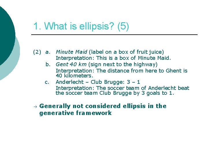 1. What is ellipsis? (5) (2) a. Minute Maid (label on a box of