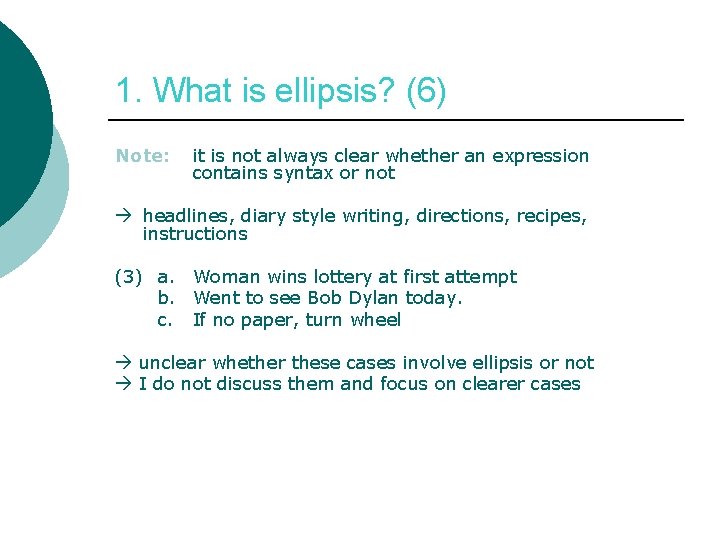 1. What is ellipsis? (6) Note: it is not always clear whether an expression