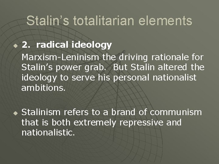 Stalin’s totalitarian elements u u 2. radical ideology Marxism-Leninism the driving rationale for Stalin’s