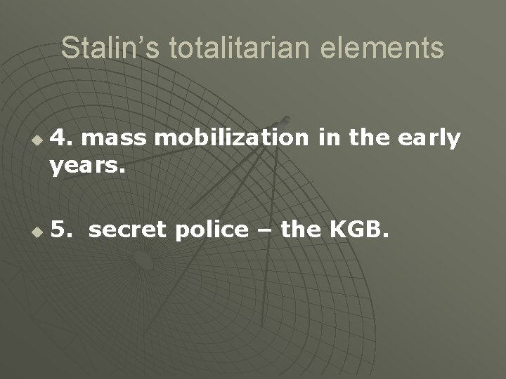 Stalin’s totalitarian elements u u 4. mass mobilization in the early years. 5. secret