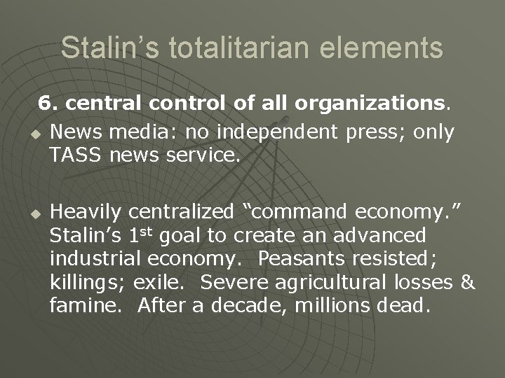 Stalin’s totalitarian elements 6. central control of all organizations. u News media: no independent
