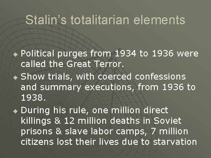 Stalin’s totalitarian elements Political purges from 1934 to 1936 were called the Great Terror.