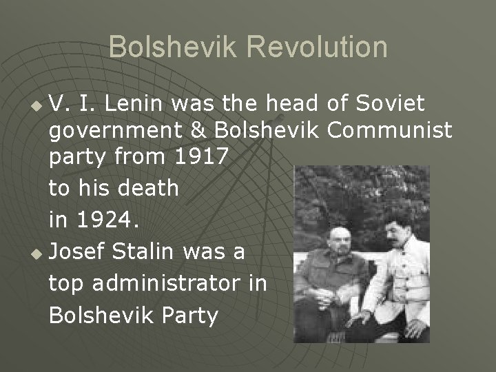 Bolshevik Revolution V. I. Lenin was the head of Soviet government & Bolshevik Communist