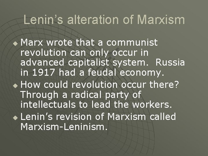 Lenin’s alteration of Marxism Marx wrote that a communist revolution can only occur in