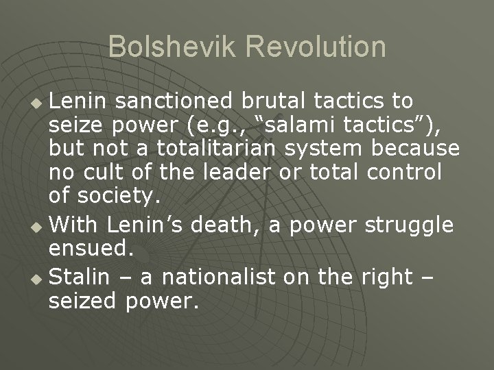 Bolshevik Revolution Lenin sanctioned brutal tactics to seize power (e. g. , “salami tactics”),
