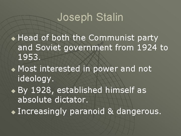 Joseph Stalin Head of both the Communist party and Soviet government from 1924 to