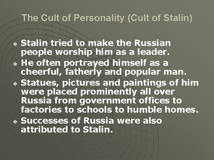 The Cult of Personality (Cult of Stalin) u u Stalin tried to make the