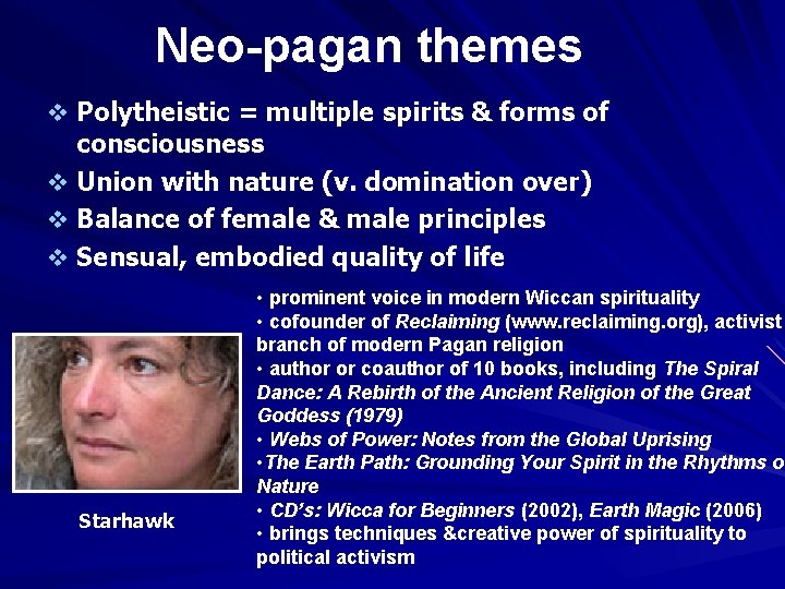 Neo-pagan themes v Polytheistic = multiple spirits & forms of consciousness v Union with