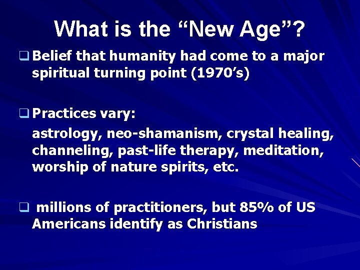 What is the “New Age”? q Belief that humanity had come to a major
