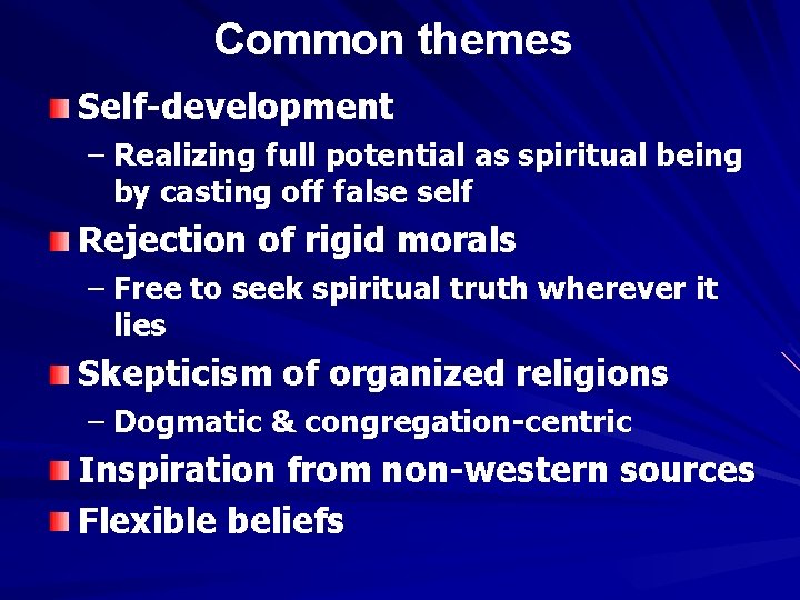 Common themes Self-development – Realizing full potential as spiritual being by casting off false