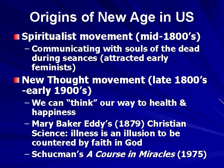 Origins of New Age in US Spiritualist movement (mid-1800’s) – Communicating with souls of