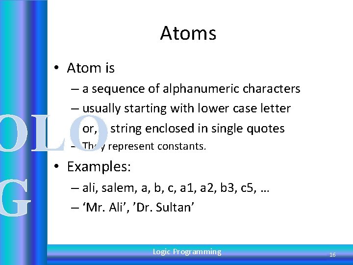 Atoms • Atom is – a sequence of alphanumeric characters – usually starting with