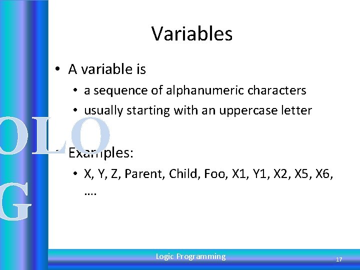 Variables • A variable is • a sequence of alphanumeric characters • usually starting