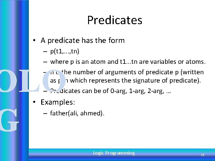 Predicates • A predicate has the form – p(t 1, . . . ,