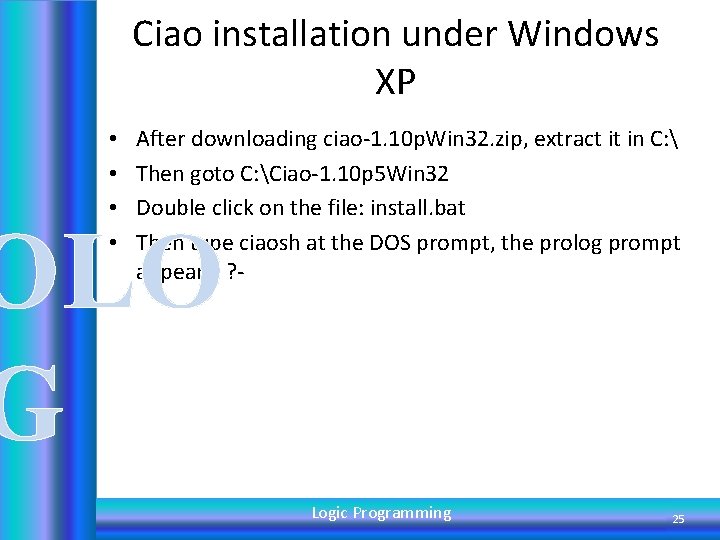 Ciao installation under Windows XP • • After downloading ciao-1. 10 p. Win 32.