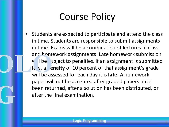 Course Policy • Students are expected to participate and attend the class in time.