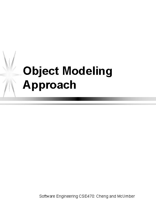 Object Modeling Approach Software Engineering CSE 470: Cheng and Mc. Umber 