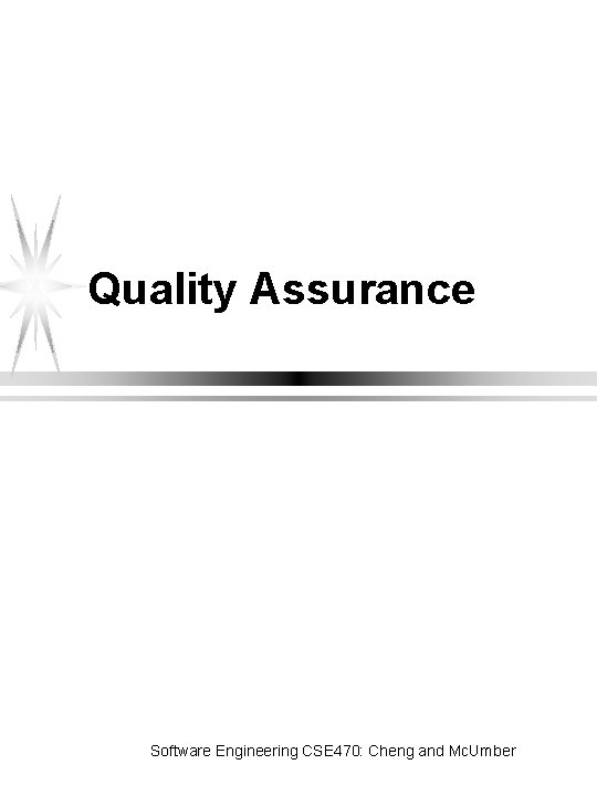 Quality Assurance Software Engineering CSE 470: Cheng and Mc. Umber 