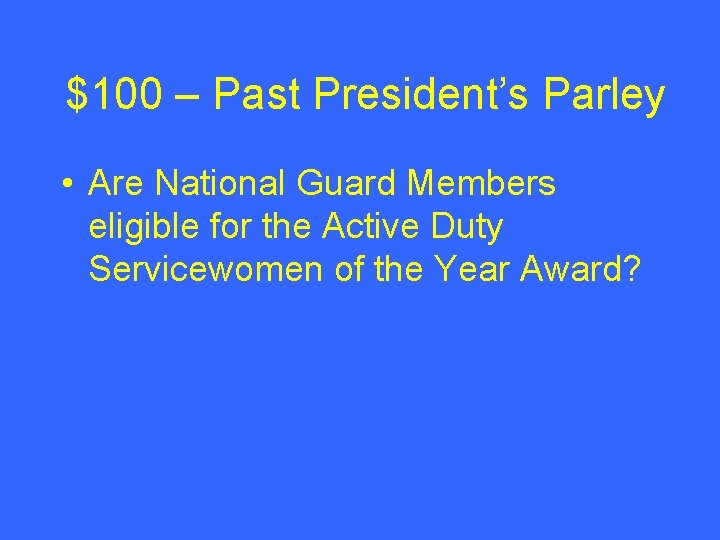$100 – Past President’s Parley • Are National Guard Members eligible for the Active $100 – Past President’s Parley • Are National Guard Members eligible for the Active