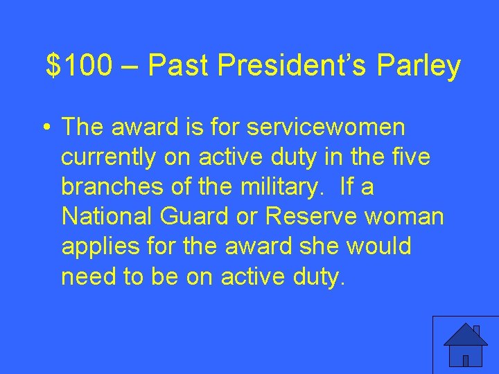 $100 – Past President’s Parley • The award is for servicewomen currently on active