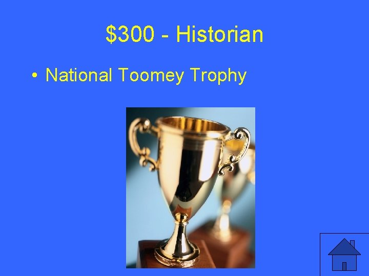 $300 - Historian • National Toomey Trophy 