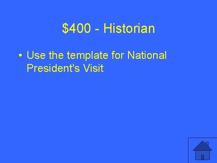 $400 - Historian • Use the template for National President's Visit 