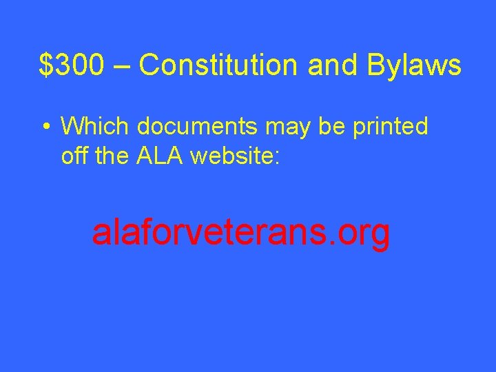$300 – Constitution and Bylaws • Which documents may be printed off the ALA