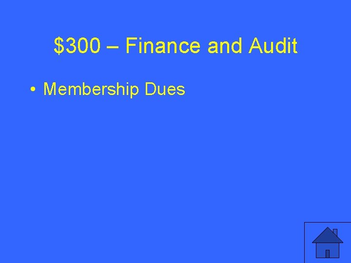 $300 – Finance and Audit • Membership Dues 