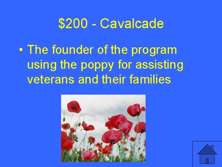 $200 - Cavalcade • The founder of the program using the poppy for assisting